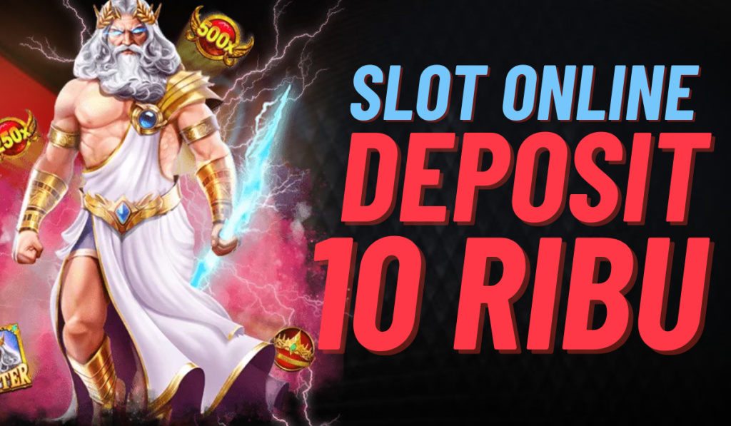 Slot Seru Deposit Hanya 10 Ribu!
