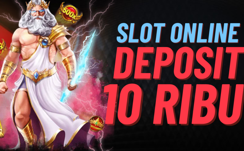 Main Slot Dengan Depo 10K: Tips Menang Besar!